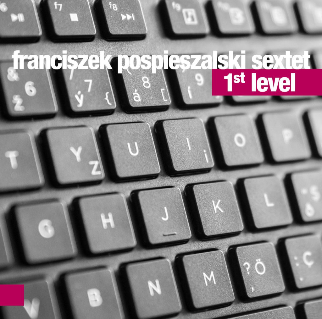 Franciszek Pospieszalski Sextet – 1st Level