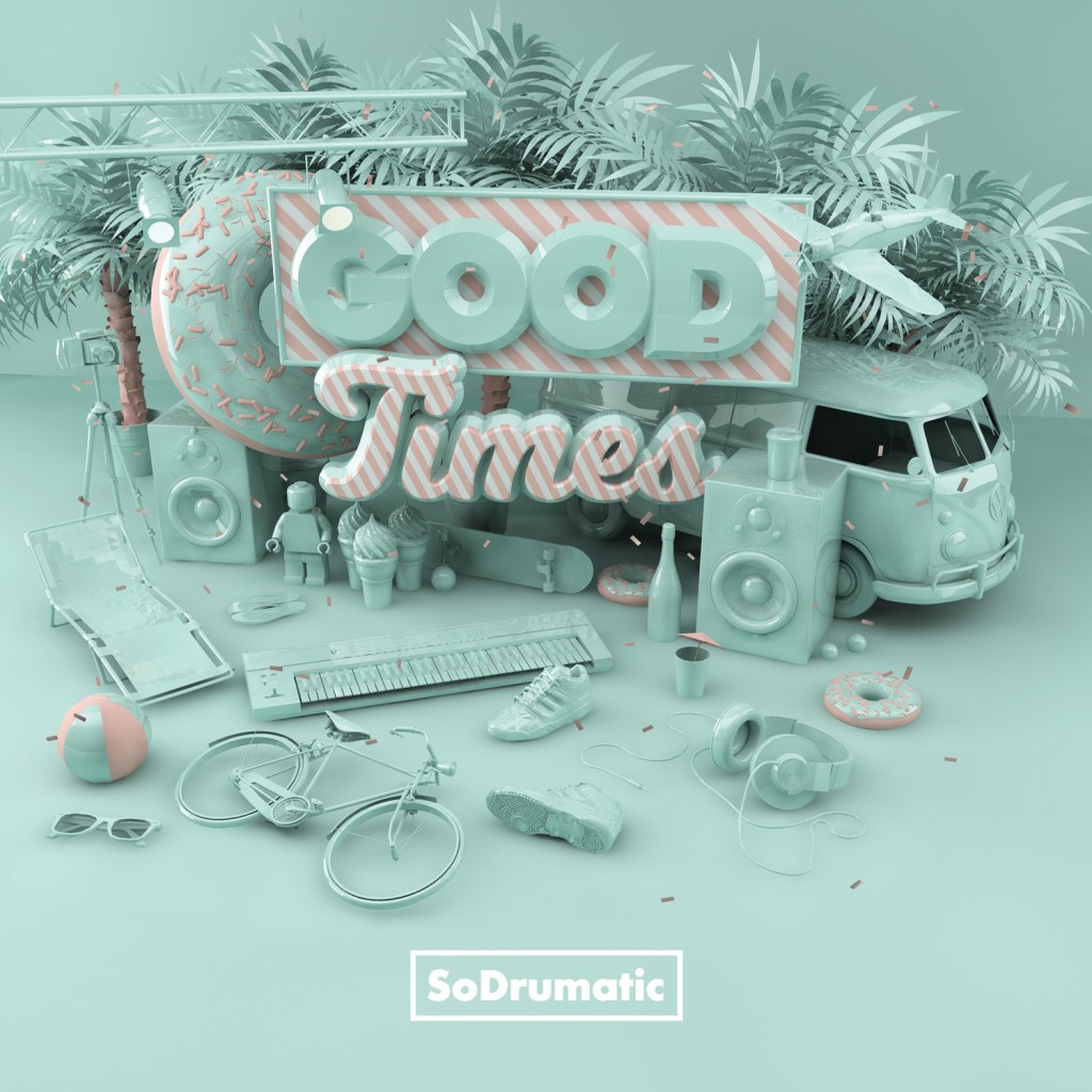 SoDrumatic – Good Times