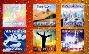Affirmations like "I am worthy of this Friday" and "I have not been extremely lonely lately" set against a psychedelic background